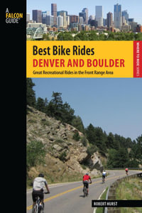 Best Bike Rides Denver and Boulder : Great Recreational Rides in the Front Range Area - Robert Hurst