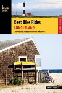 Best Bike Rides Long Island : The Greatest Recreational Rides in the Metro Area - David Streever