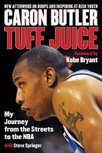 Tuff Juice : My Journey from the Streets to the NBA - Caron Butler