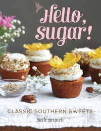 Hello, Sugar! : Classic Southern Sweets - Beth Branch