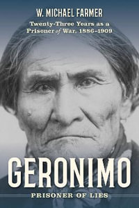 Geronimo : Twenty-Three Years as a Prisoner of War - W. Michael Farmer