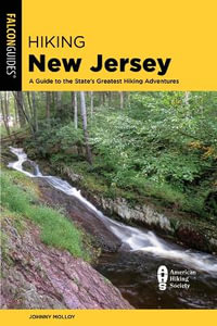 Hiking New Jersey : A Guide to the State's Greatest Hiking Adventures - Johnny Molloy