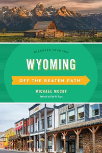 Wyoming Off the Beaten Path® : Discover Your Fun 8ed - Michael Mccoy