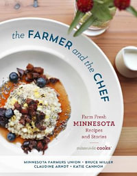 Farmer and the Chef : Farm Fresh Minnesota Recipes and Stories - Minnesota Farmers Union