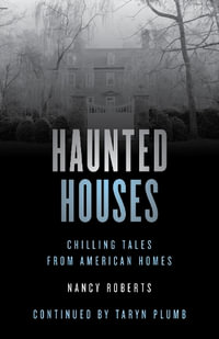 Haunted Houses : Chilling Tales From 26 American Homes 4ed - Nancy Roberts