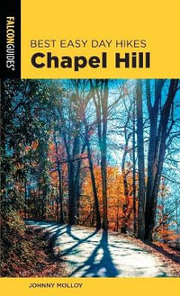 Best Easy Day Hikes Chapel Hill 2ed : Best Easy Day Hikes Chapel Hill - Johnny Molloy