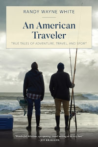 An American Traveler : True Tales of Adventure, Travel, and Sport - Randy Wayne White