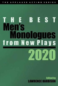 The Best Men's Monologues from New Plays, 2020 : Best Men's Monologues from New Plays - Lawrence Harbison