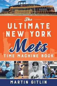 Ultimate New York Mets Time Machine Book - Martin Gitlin