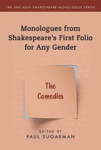 Comedies, The : Monologues from Shakespeare's First Folio for Any Gender