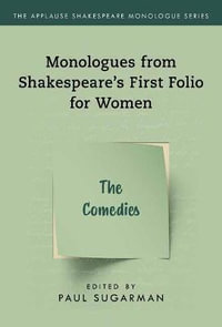 Comedies, The : Monologues from Shakespeare's First Folio for Women