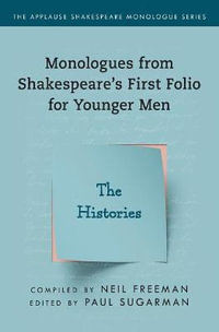 The Histories : Monologues from Shakespeare's First Folio for Younger Men