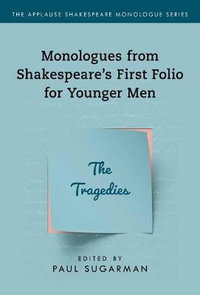 Tragedies, The : Monologues from Shakespeare's First Folio for Younger Men