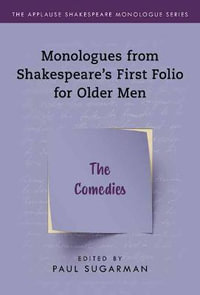 Comedies, The : Monologues from Shakespeare's First Folio for Older Men