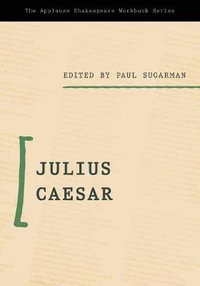 Julius Caesar : Applause Shakespeare Workbook - Paul Sugarman