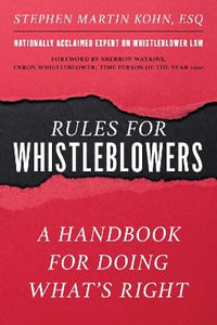 Rules for Whistleblowers : A Handbook for Doing What's Right - Stephen Martin Kohn