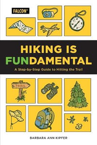 Hiking Is Fundamental : A Step-by-Step Guide to Hitting the Trail - Barbara Ann Kipfer