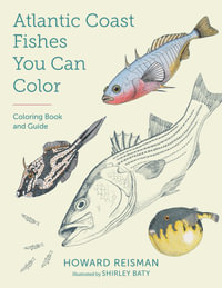 Atlantic Coast Fishes You Can Color! : Coloring Book and Guide - Howard Reisman