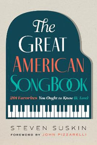 The Great American Songbook : 201 Favorites You Ought to Know ( & Love) - Steven Suskin