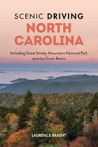 Scenic Driving North Carolina : Including Great Smoky Mountains National Park and the Outer Banks - Laurence Parent