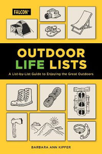 Outdoor Life Lists : A List-by-List Guide to Enjoying the Great Outdoors - Barbara Ann Kipfer