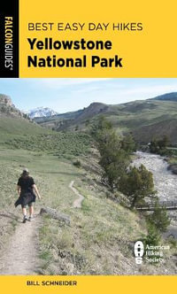 Best Easy Day Hikes Yellowstone National Park : Best Easy Day Hikes - Bill Schneider