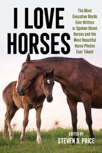 I Love Horses : I Love - Steven D Price