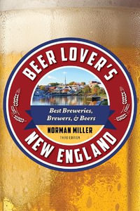 Beer Lover's New England : Best Breweries, Brewers & Beers - Norman Miller