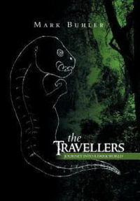 The Travellers : Journey Into a Dark World - Mark Buhler