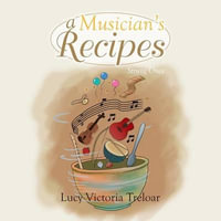 A Musician's Recipes : Strung Once - Lucy Victoria Treloar