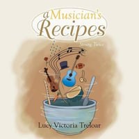 A Musician's Recipes : Strung Twice - Lucy Victoria Treloar