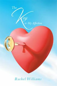 The Key to My Affection - Rachel Williams