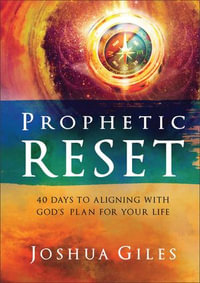 Prophetic Reset : 40 Days to Aligning with God's Plan for Your Life - Joshua Giles
