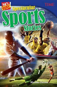 No Way! Spectacular Sports Stories : Time(r) Informational Text - Monika Davies