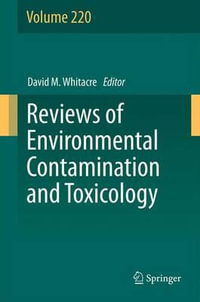 Reviews of Environmental Contamination and Toxicology : Reviews of Environmental Contamination and Toxicology - David M. Whitacre