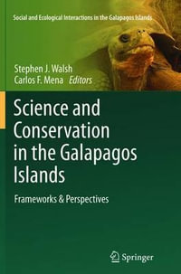 Science and Conservation in the Galapagos Islands : Frameworks & Perspectives - Stephen J. Walsh