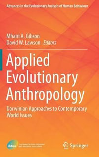 Applied Evolutionary Anthropology : Darwinian Approaches to Contemporary World Issues - Mhairi A. Gibson