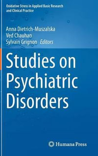 Studies on Psychiatric Disorders : Oxidative Stress in Applied Basic Research and Clinical Practice - Anna Dietrich-Muszalska