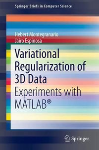 Variational Regularization of 3D Data : Experiments with MATLAB® - Hebert Montegranario