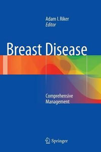 Breast Disease : Comprehensive Management - Adam I. Riker