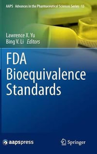 FDA Bioequivalence Standards : AAPS Advances in the Pharmaceutical Sciences Series - Lawrence X. Yu