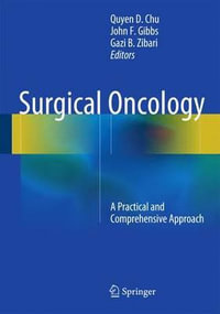 Surgical Oncology : A Practical and Comprehensive Approach - Quyen D. Chu