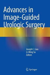 Advances in Image-Guided Urologic Surgery - Joseph C. Liao