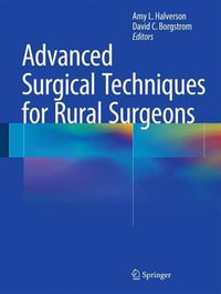 Advanced Surgical Techniques for Rural Surgeons - Amy L. Halverson