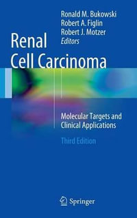 Renal Cell Carcinoma : Molecular Targets and Clinical Applications - Ronald M. Bukowski