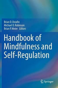 Handbook of Mindfulness and Self-Regulation - Brian D. Ostafin