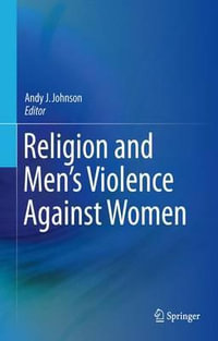 Religion and Men's Violence Against Women - Andy J. Johnson