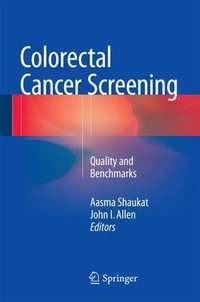 Colorectal Cancer Screening : Quality and Benchmarks - Aasma Shaukat