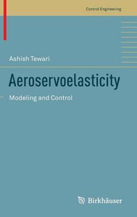 Aeroservoelasticity : Modeling and Control - Ashish Tewari