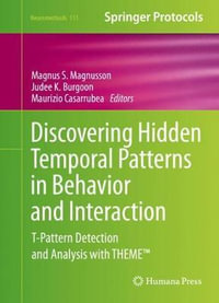 Discovering Hidden Temporal Patterns in Behavior and Interaction : T-Pattern Detection and Analysis with THEMEâ¢ - Magnus S. Magnusson